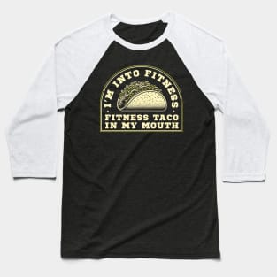 Fitness taco in my mouth! Baseball T-Shirt